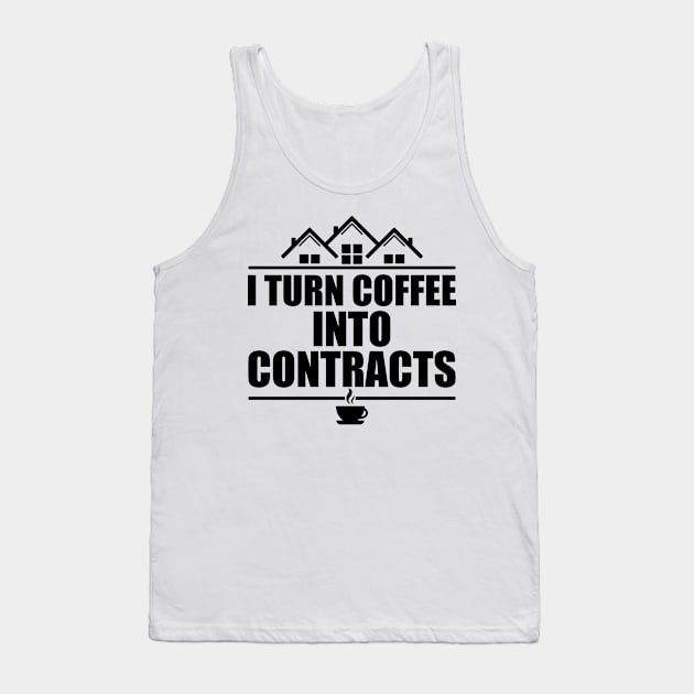 Real Estate - I turn coffee into contracts Tank Top by KC Happy Shop